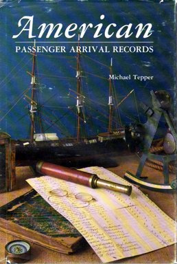 Stock image for American Passenger Arrival Records : A Guide to the Records of Immigrants Arriving at American Ports by Sail and Steam for sale by Avalon Books