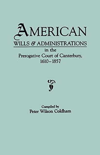 Stock image for American Wills and Administrations in the Prerogative Court of Canterbury,1610-1857 for sale by Books From California