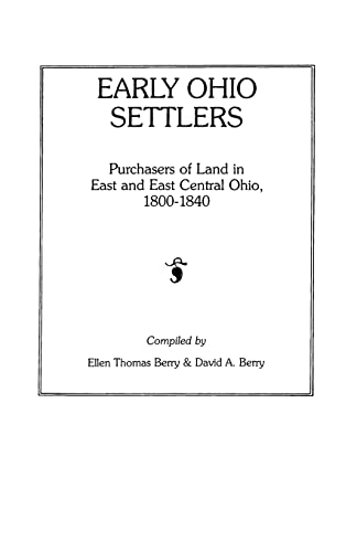 Beispielbild fr Early Ohio Settlers. Purchasers of Land in East and East Central Ohio, 1800-1840 zum Verkauf von Better World Books