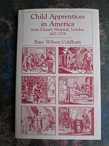 Stock image for (#1114) Child Apprentices in America from Christ's Hospital, London, 1617-1778 for sale by Mostly Books