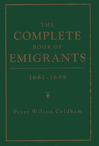 The Complete Book of Emigrants, 1661-1699 - Coldham, Peter Wilson