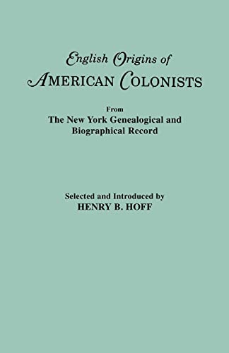 English Origins of American Colonists: From the New York Genealogical and Biographical Record