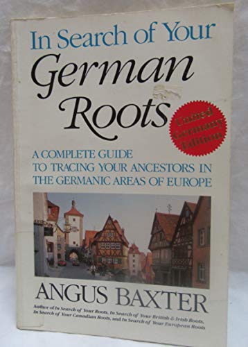 Stock image for In Search of Your German Roots: A Complete Guide to Tracing Your Ancestors in the Germanic Areas of Europe for sale by Wonder Book