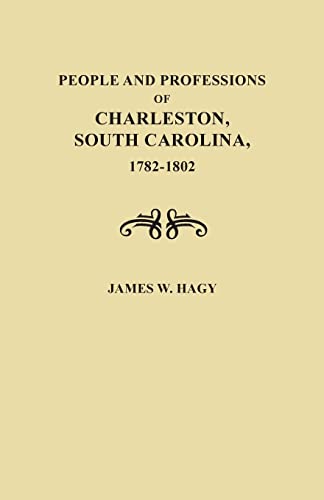 Imagen de archivo de People and Professions of Charleston South Carolina: 1782-1892 a la venta por Barnes & Nooyen Books