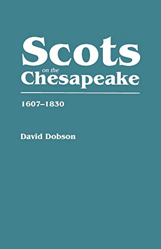 Scots on the Chesapeake, 1607-1830 (9780806313283) by Dobson, David