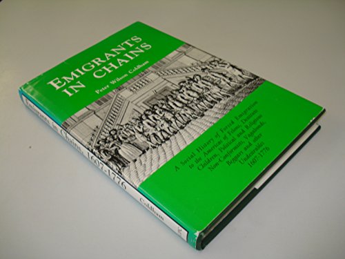 9780806313290: Emigrants in Chains: A Social History of Forced Emigration to the Americas of Felons, Destitute Children, Political and Religious Non-Conformists, Va