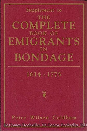 Stock image for Supplement to THE COMPLETE BOOK OF EMIGRANTS IN BONDAGE 1614 - 1775 for sale by Richard Sylvanus Williams (Est 1976)