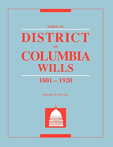 Stock image for INDEX TO DISTRICT OF COLUMBIA WILLS 1801-1920 for sale by Bertram Books And Fine Art