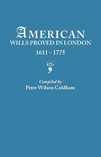 Beispielbild fr American Wills Proved in London, 1611-1775 zum Verkauf von Jenson Books Inc