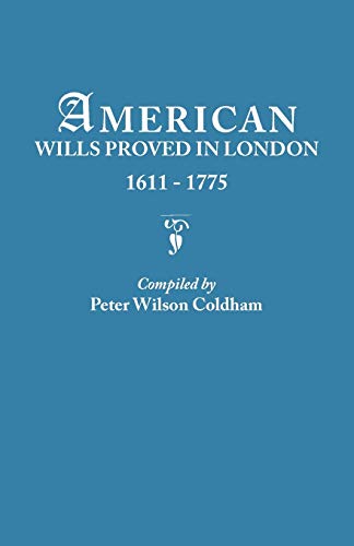 Stock image for American Wills Proved in London, 1611-1775 for sale by Russell Books