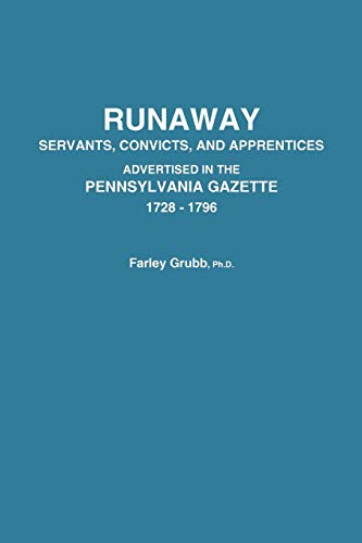 9780806313658: Runaway Servants, Convicts, and Apprentices Advertised in the Pennsylvania Gazette, 1728-1796