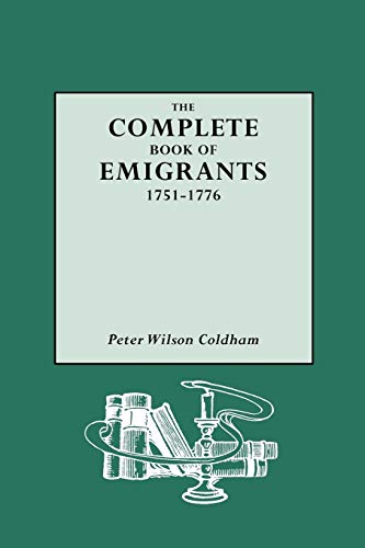Stock image for Complete Book of Emigrants, 1751-1776 for sale by Chiron Media