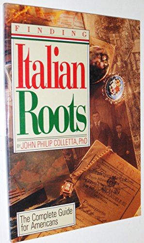 Imagen de archivo de Finding Italian Roots: The Complete Guide for Americans a la venta por Your Online Bookstore