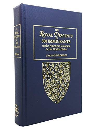 Stock image for The Royal Descents of 500 Immigrants to the American Colonies or the United States for sale by Adkins Books