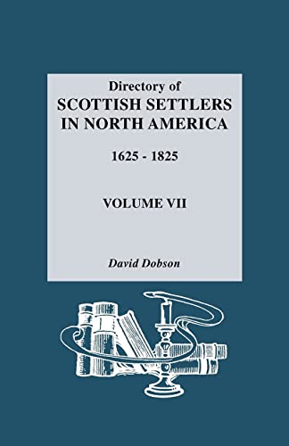 Directory of Scottish Settlers in North America,1625-1825 Vol. VII (9780806313979) by Dobson, David