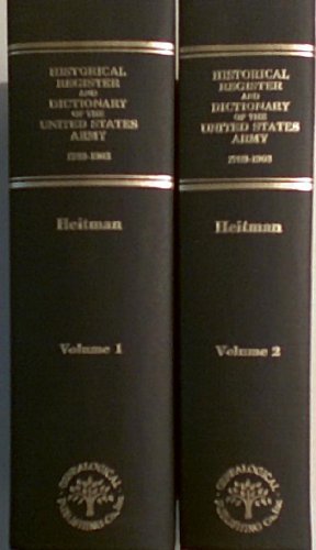 Beispielbild fr HISTORICAL REGISTER AND DICTIONARY OF THE UNITED STATES ARMY FROM ITS ORGANIZATION, SEPTEMBER 29, 1789, TO MARCH 2, 1903 [2 VOLUMES] zum Verkauf von Second Story Books, ABAA