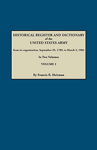 9780806314037: Historical Register and Dictionary of the United States Army, from Its Organization, September 29, 1789, to March 2, 1903. in Two Volumes. Volume 2