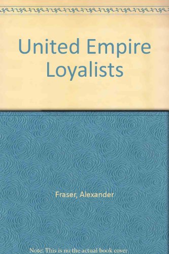 United Empire Loyalists Enquiry Into the Losses and Services in Consequence of Their Loyalty Evid...