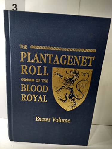 Beispielbild fr Plantagenet Roll of the Blood Royal: The Anne of Exeter Volume, Containing the Descendants of Anne (Plantagenet), Duchess of Exeter zum Verkauf von Martin Nevers- used & rare books
