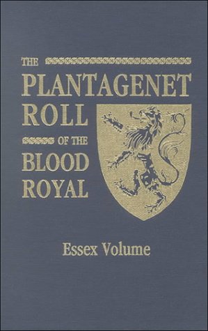 Beispielbild fr Plantagenet Roll of the Blood Royal: The Isabel of Essex Volume, Containing the Descendants of Isabel (Plantagenet), Countess of Essex & Eu zum Verkauf von Martin Nevers- used & rare books