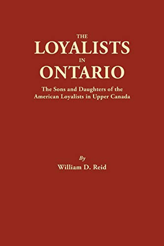 The Loyalists in Ontario: The Sons and Daughters of the American Loyalists of Upper Canada (#4865)