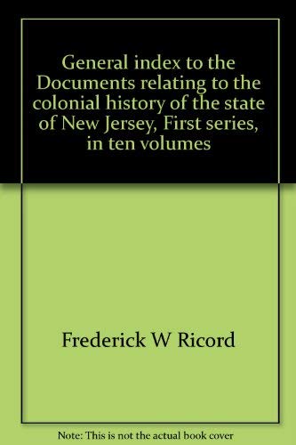 9780806314457: General index to the Documents relating to the colonial history of the state of New Jersey, First series, in ten volumes