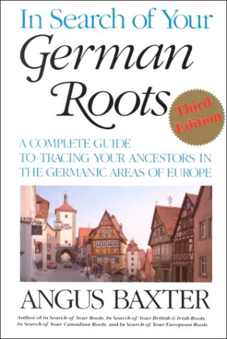 Imagen de archivo de In Search of Your German Roots A Complete Guide to Tracing Your Ancestors in a la venta por Wonder Book