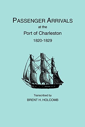 Beispielbild fr Passenger Arrivals at the Port of Charleston, 1820-1829. zum Verkauf von Janaway Publishing Inc.