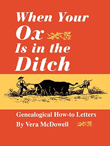 Beispielbild fr When Your Ox Is in the Ditch : Genealogical How-To Letters zum Verkauf von Better World Books