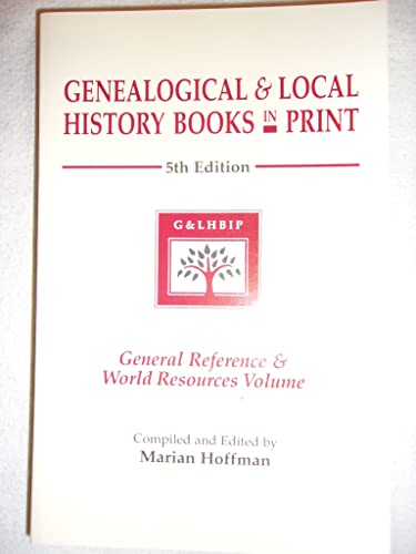 Stock image for Genealogical and Local History Books in Print : General Reference and World Resources Volume for sale by Better World Books