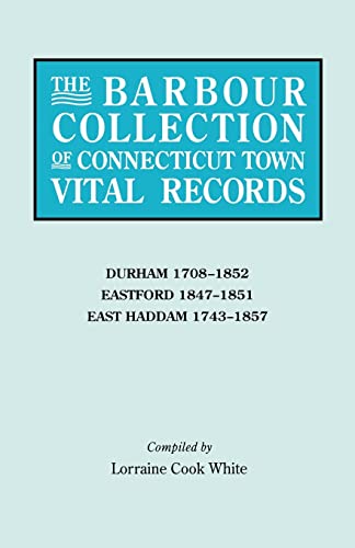 9780806315447: Barbour Collection of Connecticut Town Vital Records. Volume 9: Durham 1708-1852, Eastford 1847-1851, East Haddam 1743-1857