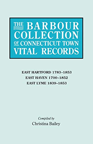 9780806315454: Barbour Collection of Connecticut Town Vital Records. Volume 10: East Hartford 1783-1853, East Haven 1700-1852, East Lyme 1839-1853