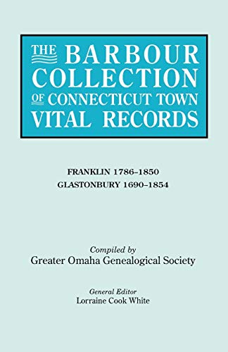 Beispielbild fr Barbour Collection of Connecticut Town Vital Records. Volume 13: Franklin 1786-1850, Glastonbury 1690-1854 zum Verkauf von ThriftBooks-Dallas