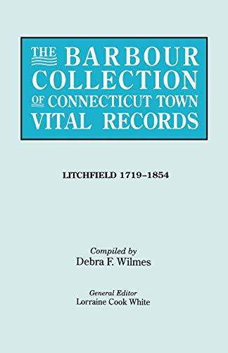 Beispielbild fr Barbour Collection of Connecticut Town Vital Records. Volume 23: Litchfield 1719-1854 zum Verkauf von MyLibraryMarket