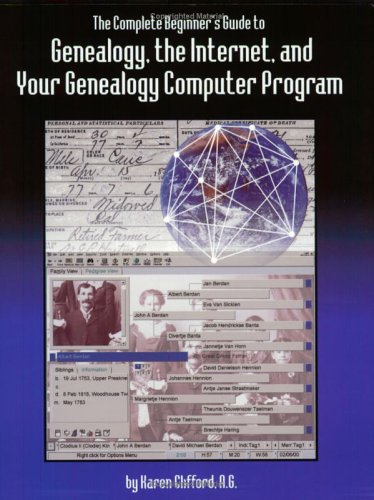 Imagen de archivo de The Complete Beginner's Guide to Genealogy, the Internet, and Your Genealogy Computer Program a la venta por Jenson Books Inc