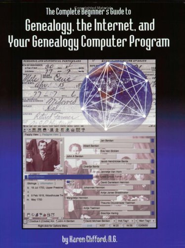 Stock image for The Complete Beginner's Guide to Genealogy, the Internet, and Your Genealogy Computer Program for sale by Jenson Books Inc