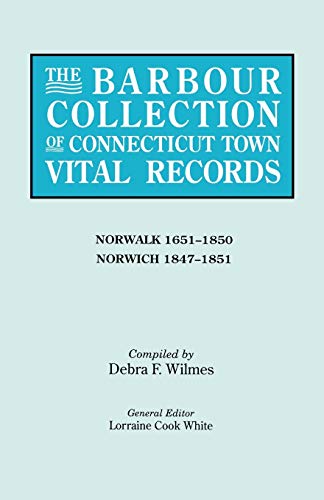 Beispielbild fr Barbour Collection of Connecticut Town Vital Records. Volume 32: Norwalk 1651-1850, Norwich 1847-1851 zum Verkauf von WorldofBooks