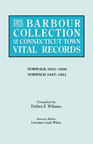 Stock image for The Barbour Collection of Connecticut Town Vital Records [Vol. 32]: Norwalk 1651-1850; Norwich 1847-1851. for sale by MyLibraryMarket