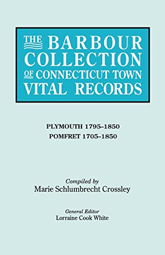Imagen de archivo de The Barbour Collection of Connecticut Town Vital Records. Volume 34: Plymouth (1795-1850) and Pomfret (1705-1850) a la venta por HPB-Red