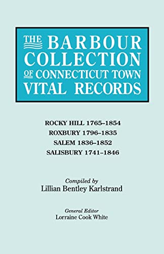 Beispielbild fr The Barbour Collection of Connecticut Town Vital Records. Volume 37: Rocky Hill (1765-1854), Roxbury (1796-1835), Salem (1836-1852), and Salisbury (1741-1846) zum Verkauf von MyLibraryMarket