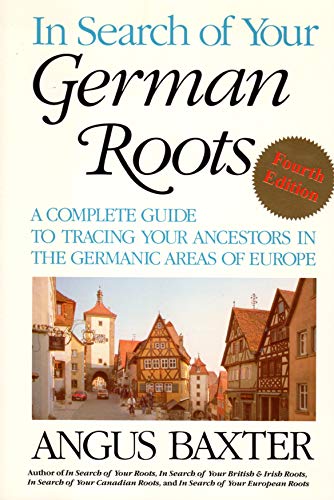 Stock image for In Search of Your German Roots. A Complete Guide to Tracing Your Ancestors in the Germanic Areas of Europe. Fourth Edition. for sale by Janaway Publishing Inc.