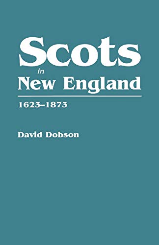 Scots in New England, 1623-1873 (9780806316864) by Dobson, David