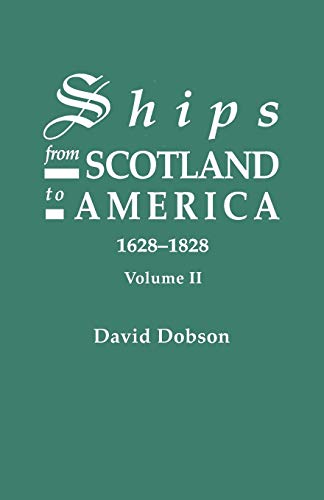 Ships From Scotland to America 1628 - 1828 -- Volume II