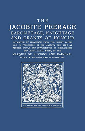 Beispielbild fr Jacobite Peerage: Baronetage, Knightage, and Grants of Honour Extracted, by Permisison, from the Stuart Papers Now in Possession of His zum Verkauf von Irish Booksellers