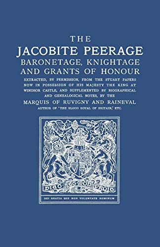 Stock image for Jacobite Peerage: Baronetage, Knightage, and Grants of Honour Extracted, by Permisison, from the Stuart Papers Now in Possession of His for sale by 3rd St. Books
