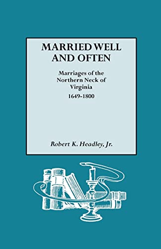 Beispielbild fr Married Well and Often: Marriages of the Northern Neck of Virginia 1649-1800 zum Verkauf von ThriftBooks-Atlanta