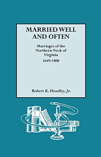 9780806317328: Married Well And Often: Marriages of the Northern Neck of Virginia, 1649-1800