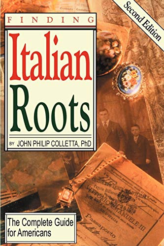 9780806317410: Finding Your Italian Roots. the Complete Guide for Americans. Second Edition: The Complete Guide to Americans