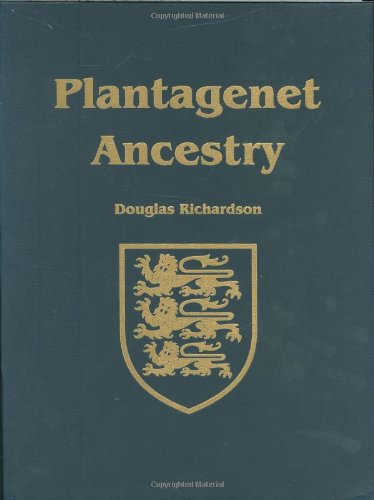 Plantagenet Ancestry: A Study In Colonial And Medieval Families (Royal Ancestry) (9780806317502) by Douglas Richardson; Kimball G. Everingham
