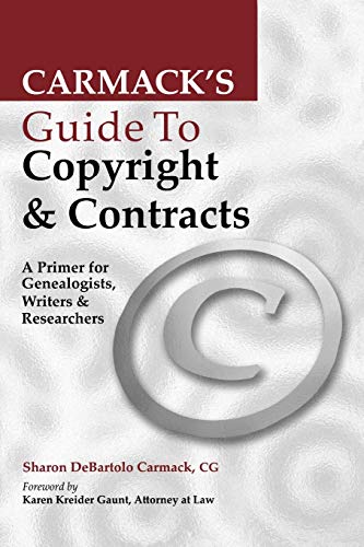 Beispielbild fr Carmack's Guide to Copyright and Contracts : A Primer for Genealogists, Writers and Researchers zum Verkauf von Better World Books